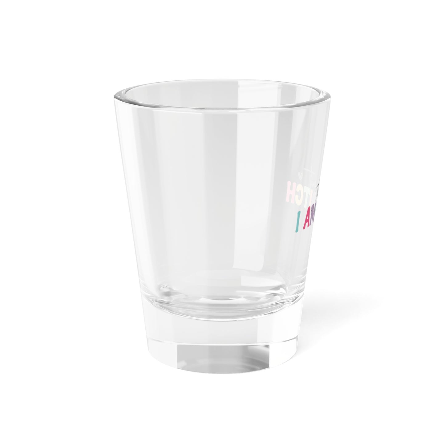 Funny Shot Glass - "Turns Out I Am A BITCH" - Perfect for Parties and Celebrations