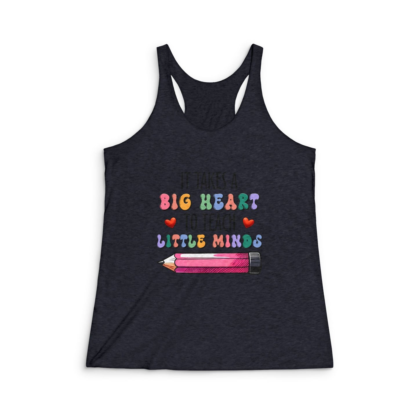 Teacher Tank Top — "It Takes a Big Heart to Teach Little Minds" Racerback