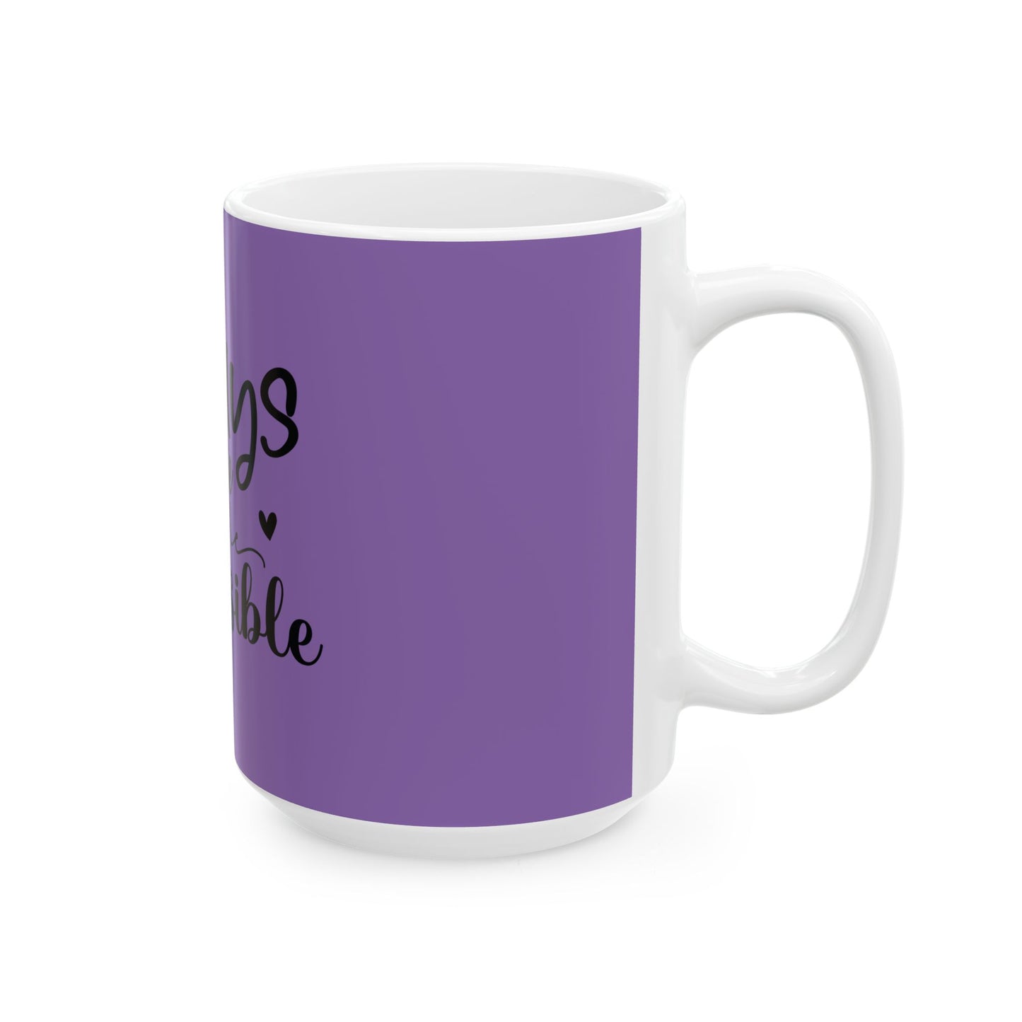 Always Believe in the Impossible Ceramic Mug - Inspirational Coffee Cup