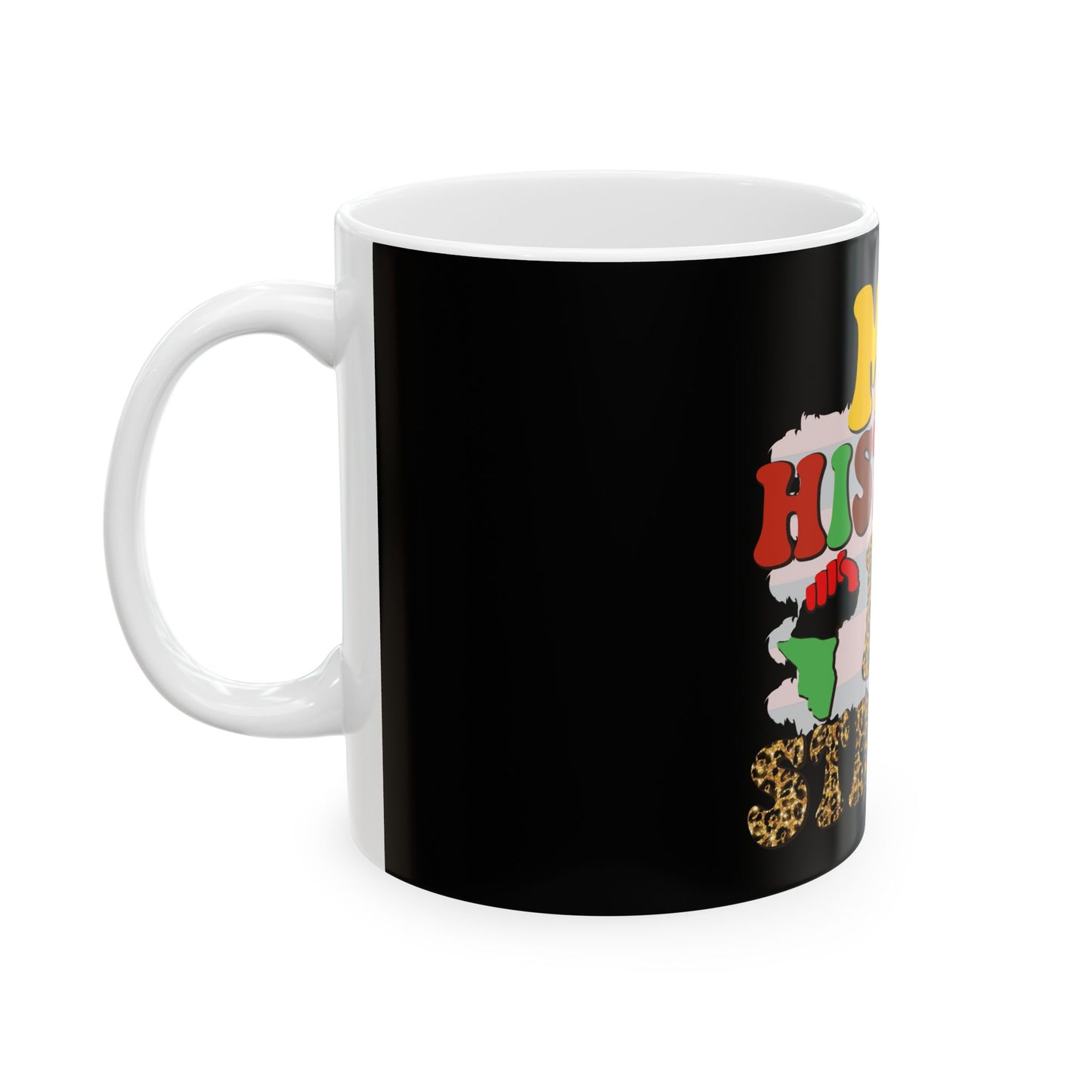 My History is Strong Ceramic Mug - 11oz & 15oz | Empowerment Gift for Black History Month