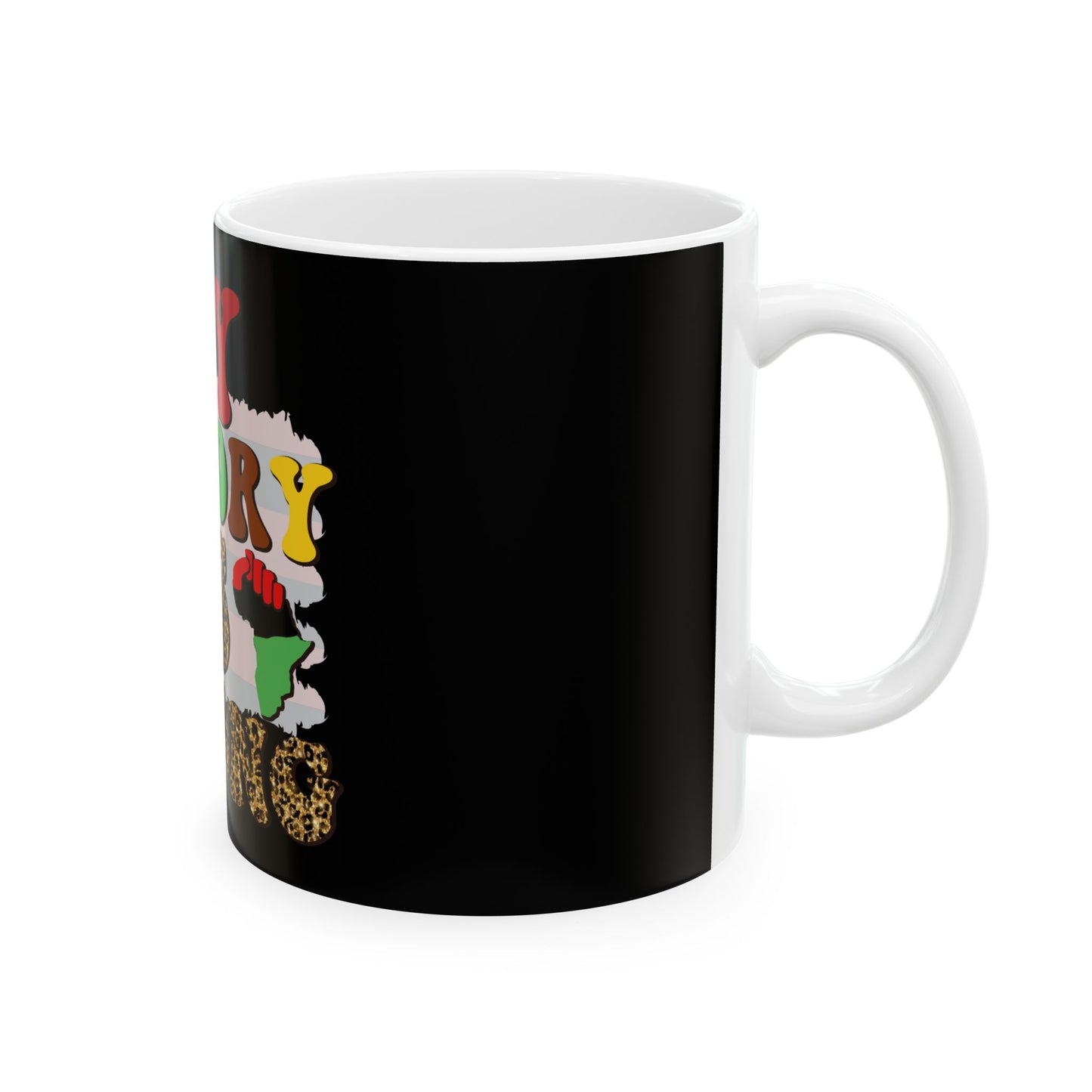 My History is Strong Ceramic Mug - 11oz & 15oz | Empowerment Gift for Black History Month