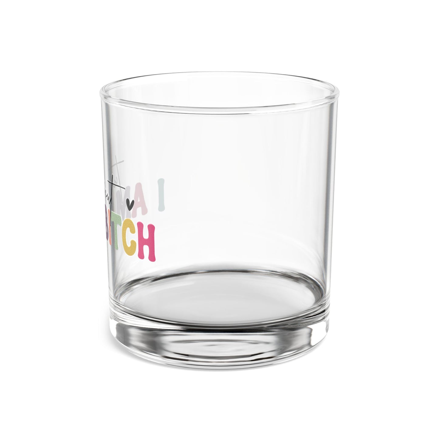 Funny 10oz Rocks Glass - "Turns Out I Am A Bitch"