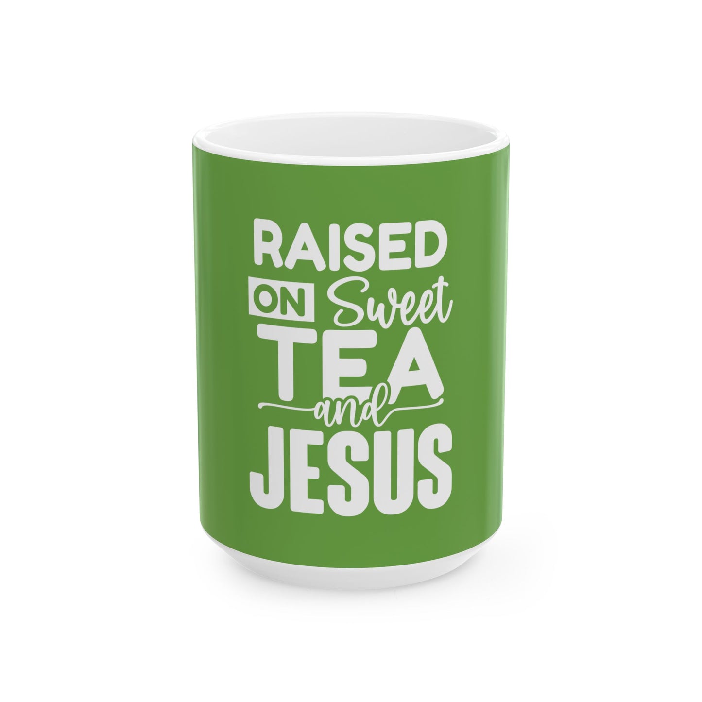 Raised on Sweet Tea and Jesus Ceramic Mug - 11oz/15oz Green Coffee Cup