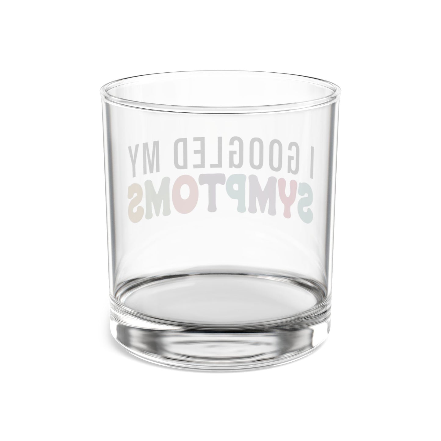 Funny 10oz Rocks Glass - "I Googled My Symptoms" - Perfect for Medical Humor