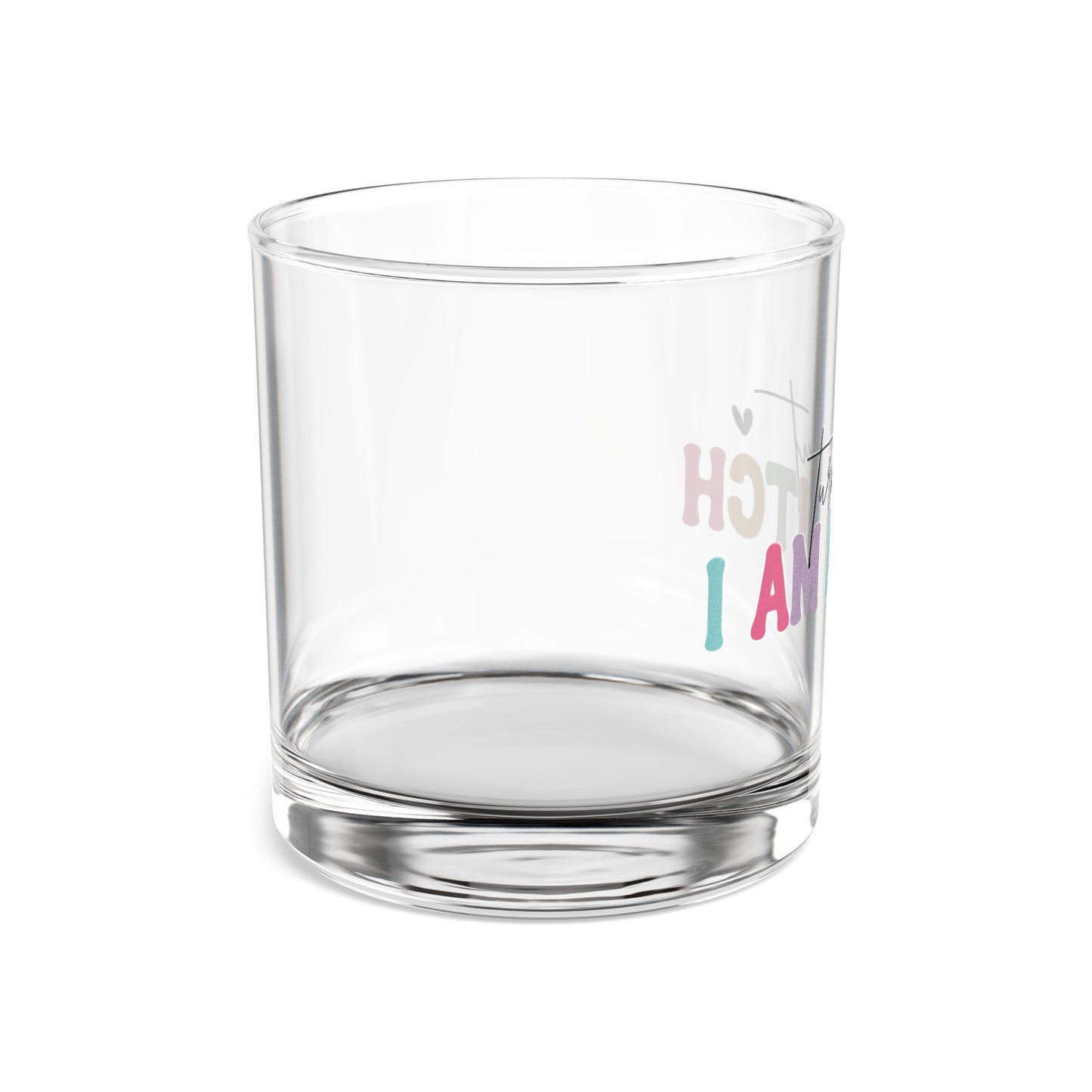 Funny 10oz Rocks Glass - "Turns Out I Am A Bitch"