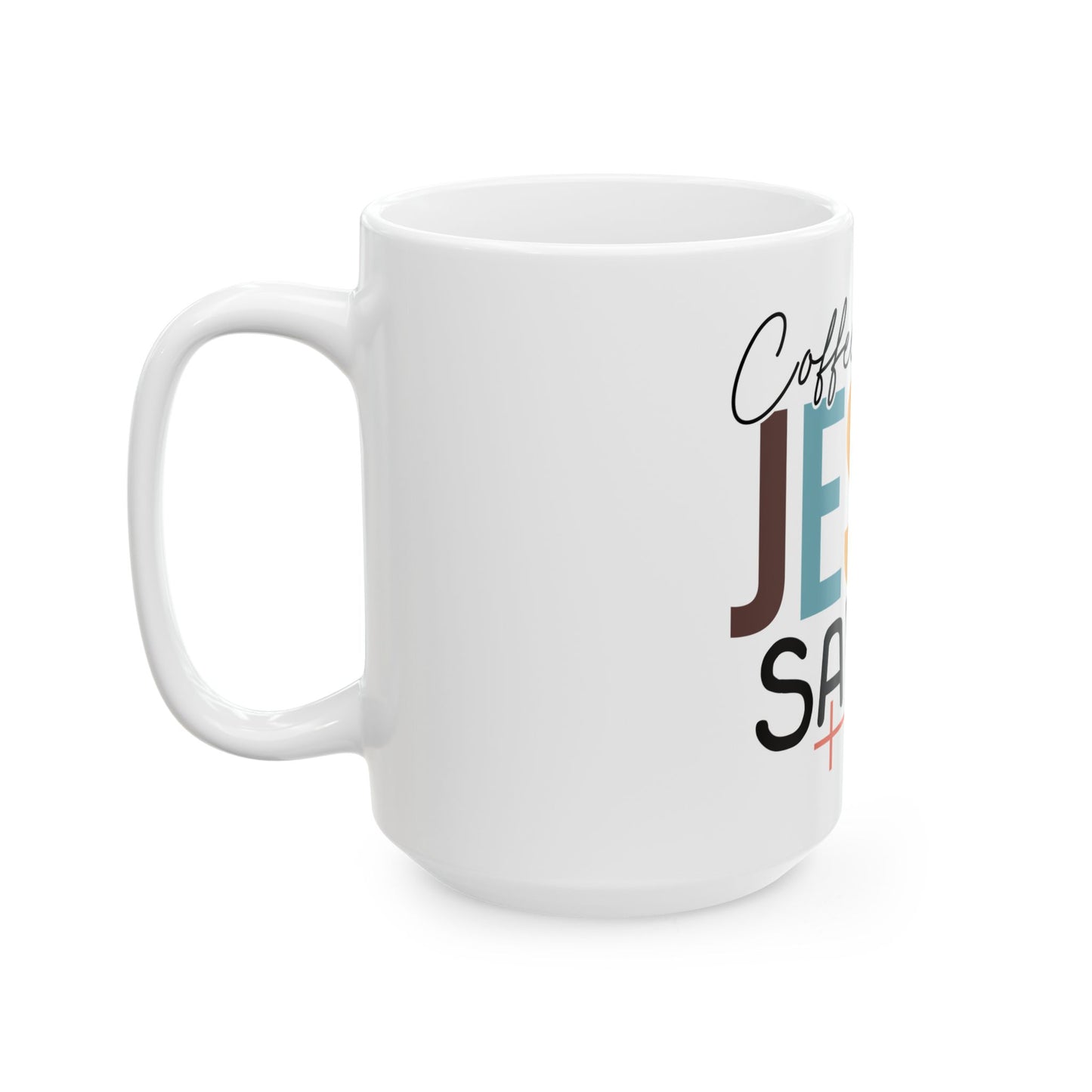 Inspirational Ceramic Mug - "Coffee Cures Jesus Saves" - 11oz & 15oz Sizes