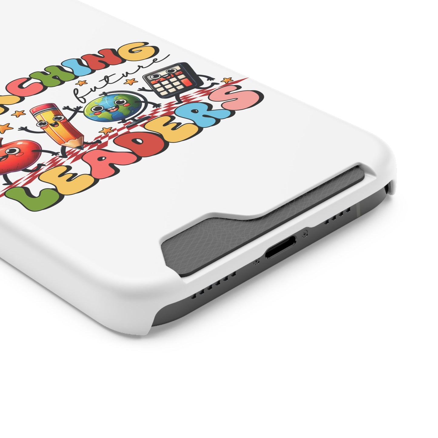 Teaching Future Leaders Phone Case with Card Holder — Cute School Supplies Design