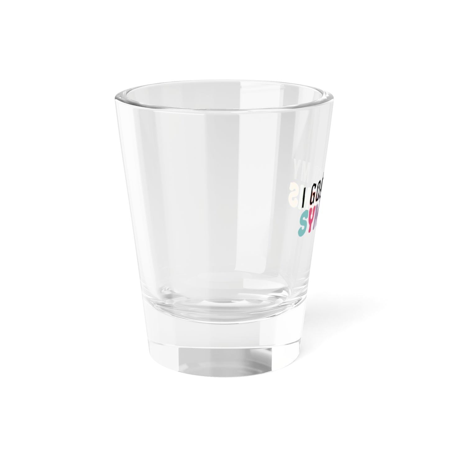 Humorous Shot Glass - "I Googled My Symptoms"
