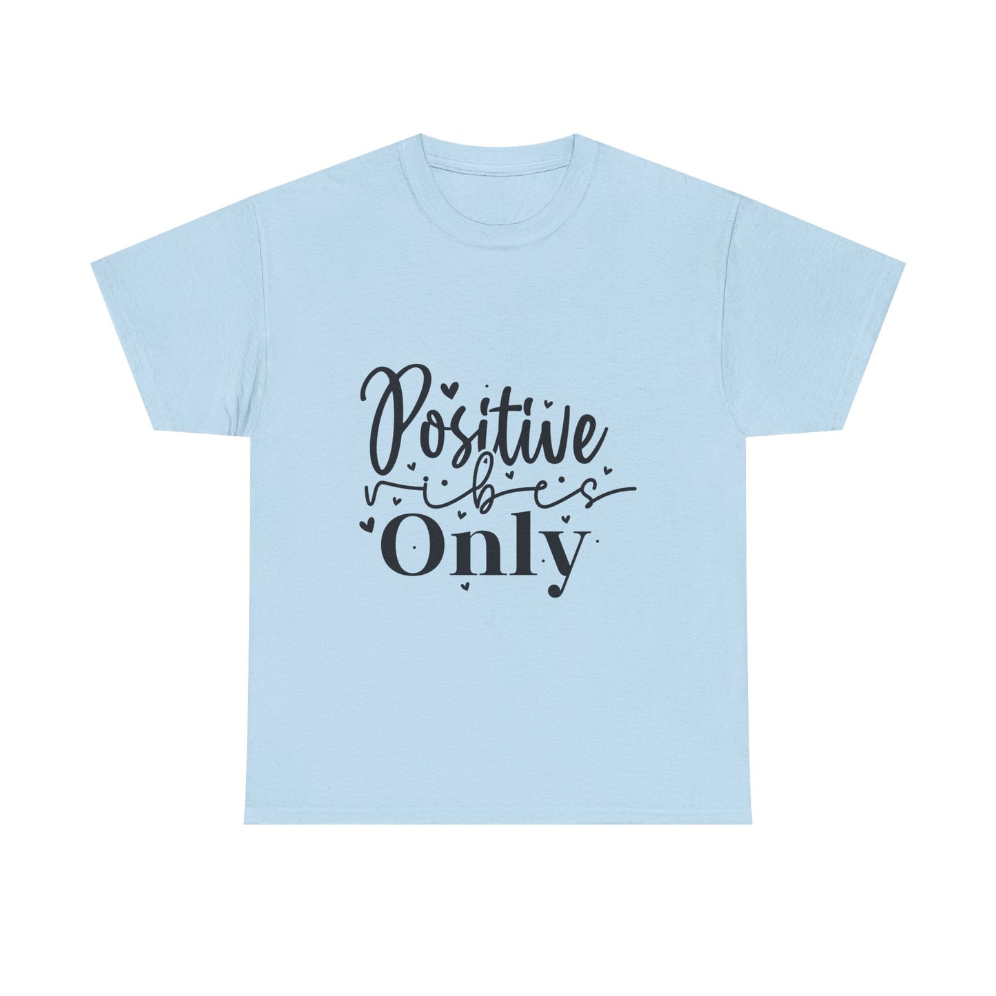 Positive Vibes Only T-Shirt