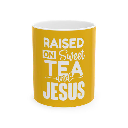 Raised on Sweet Tea and Jesus Ceramic Mug - Perfect Gift for Tea Lovers
