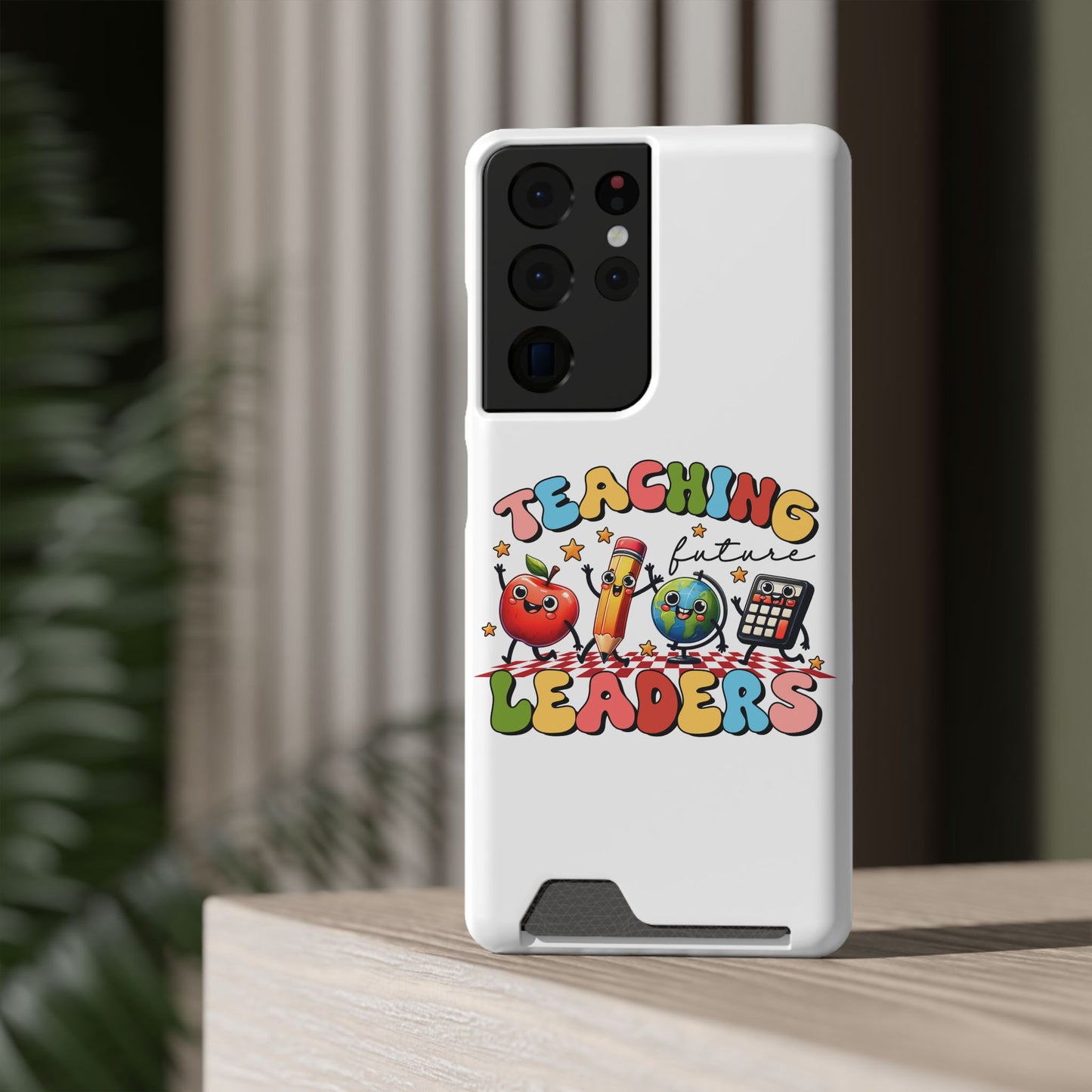 Teaching Future Leaders Phone Case with Card Holder — Cute School Supplies Design