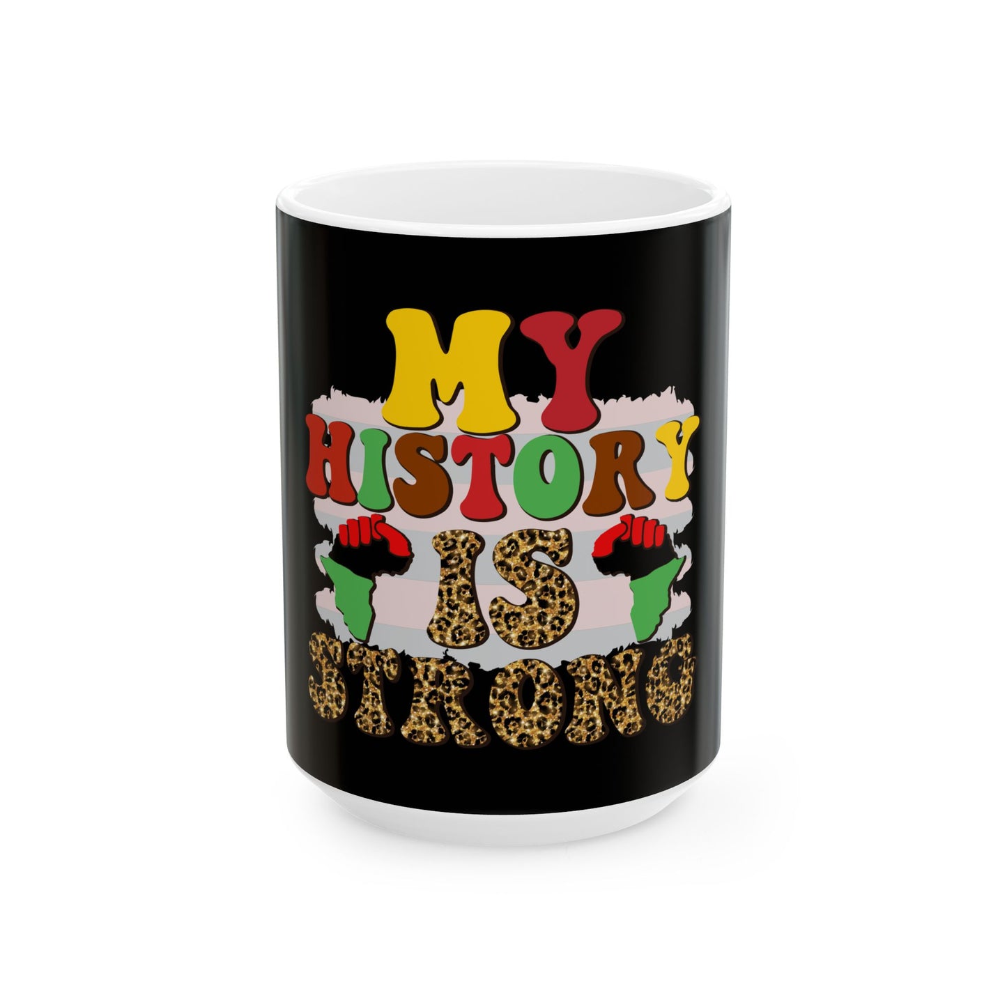 My History is Strong Ceramic Mug - 11oz & 15oz | Empowerment Gift for Black History Month