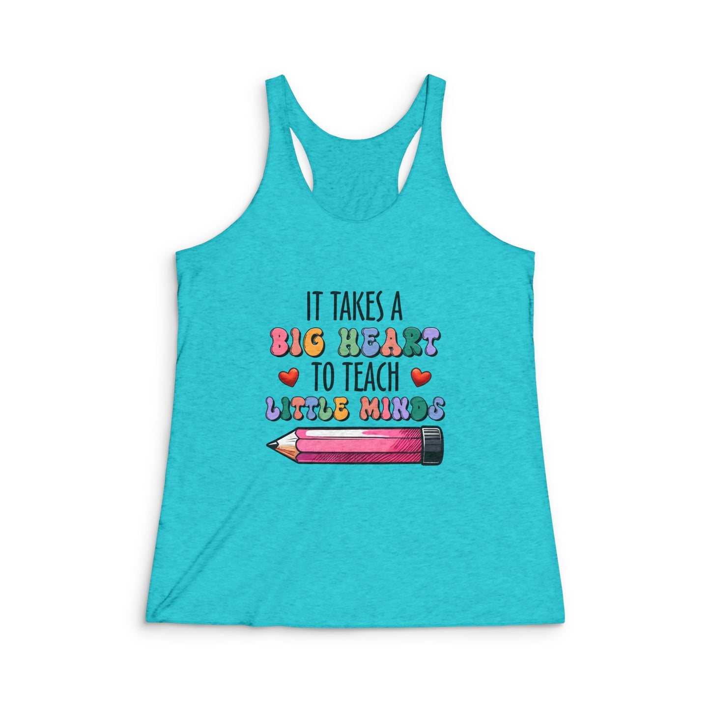 Teacher Tank Top — "It Takes a Big Heart to Teach Little Minds" Racerback