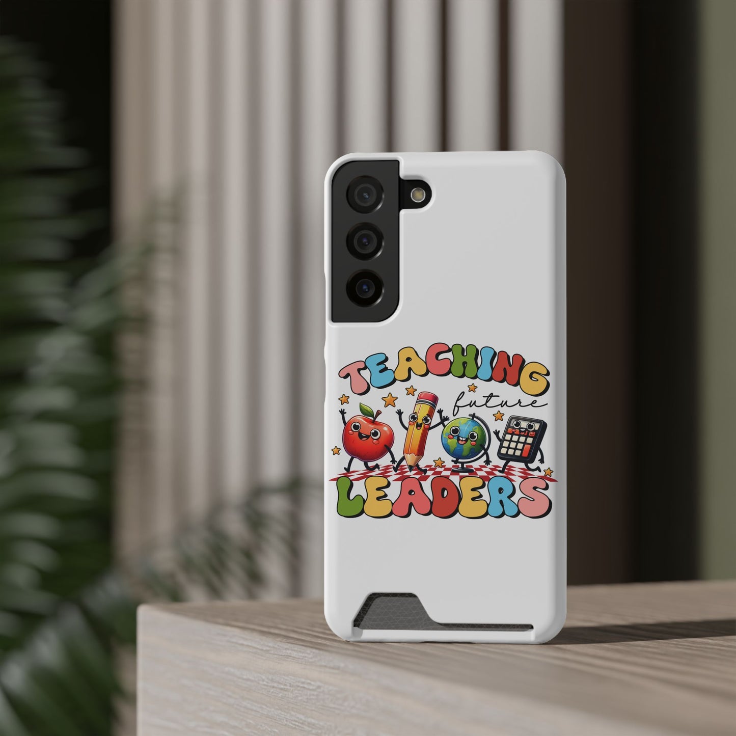 Teaching Future Leaders Phone Case with Card Holder — Cute School Supplies Design