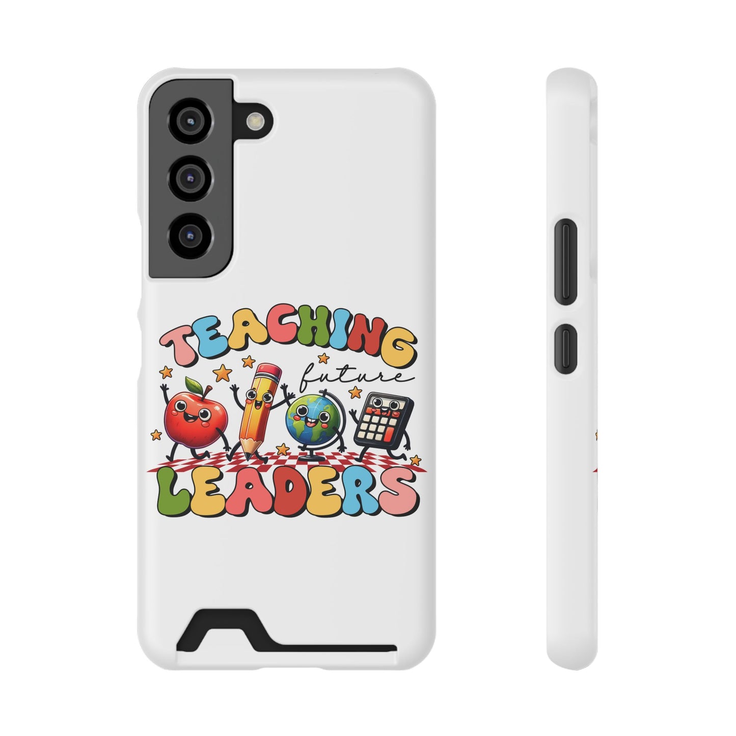 Teaching Future Leaders Phone Case with Card Holder — Cute School Supplies Design