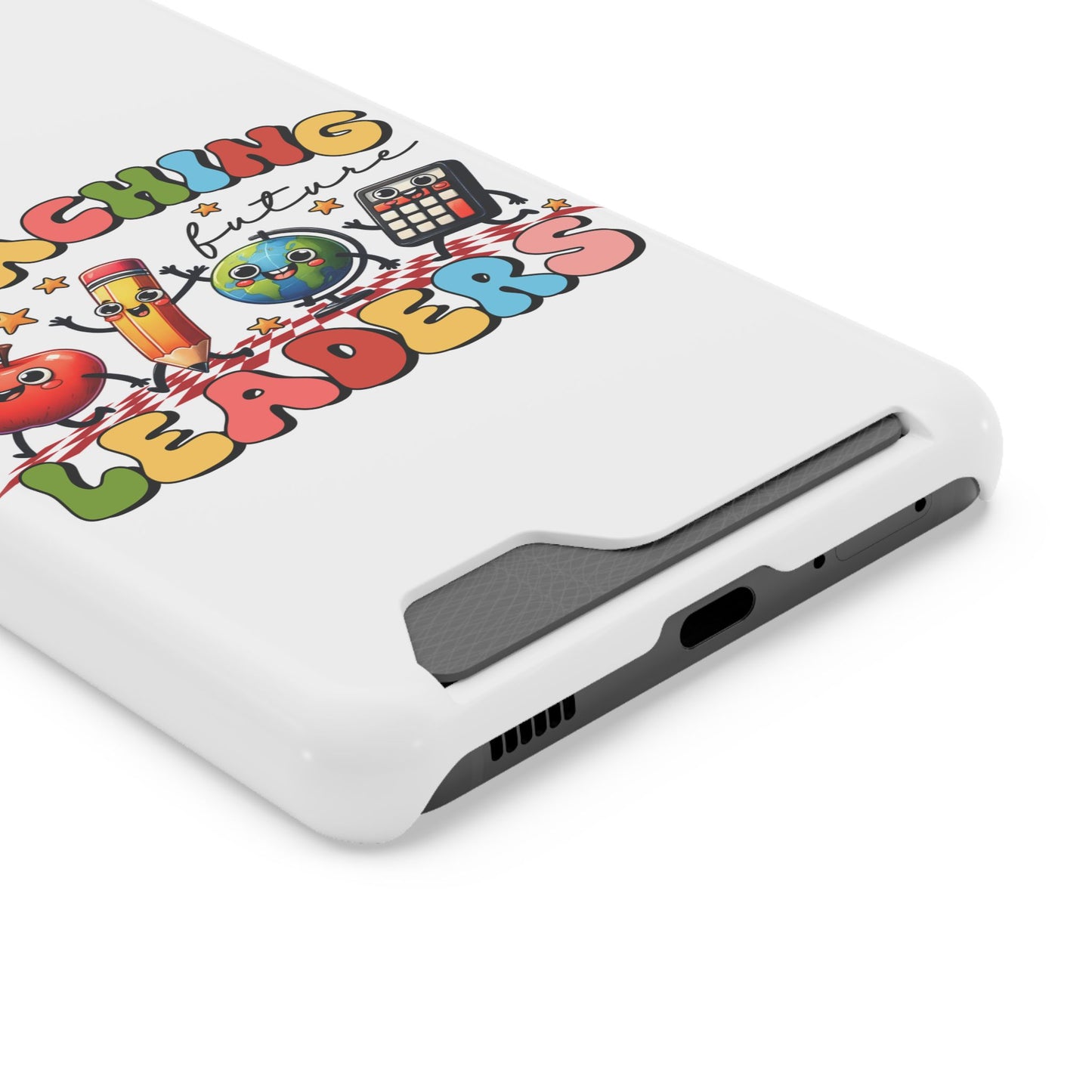 Teaching Future Leaders Phone Case with Card Holder — Cute School Supplies Design