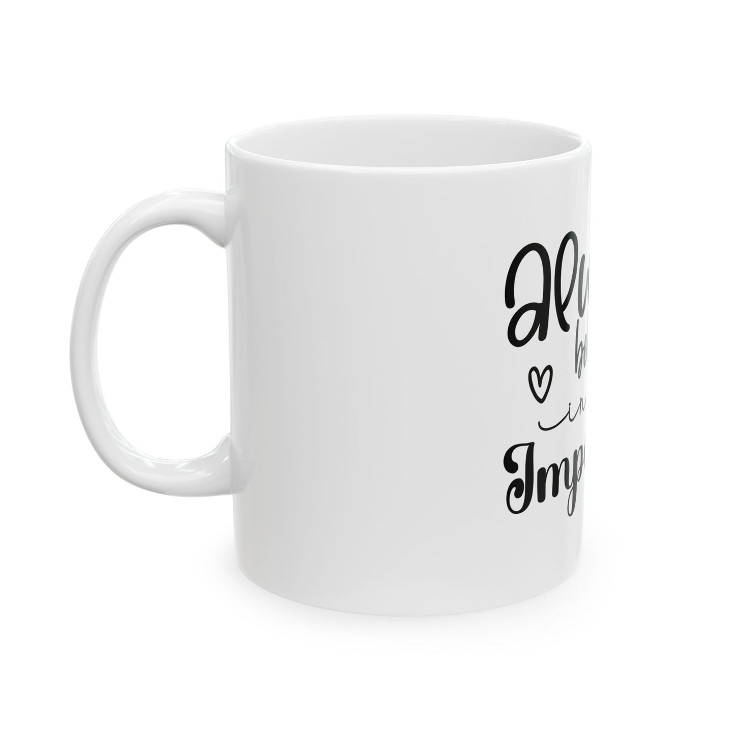 Always Believe in the Impossible Ceramic Mug - Inspirational Coffee Cup for Dreamers