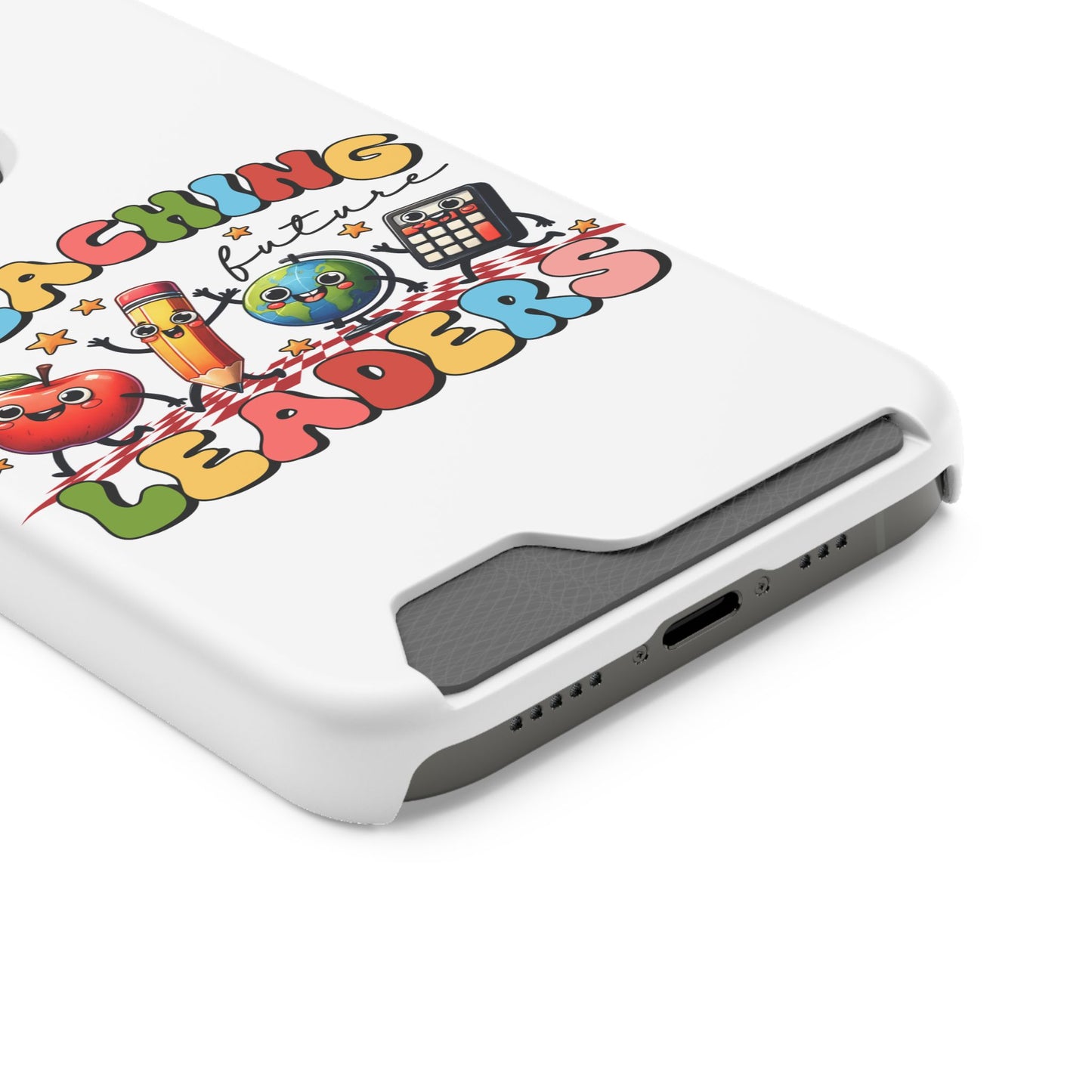 Teaching Future Leaders Phone Case with Card Holder — Cute School Supplies Design