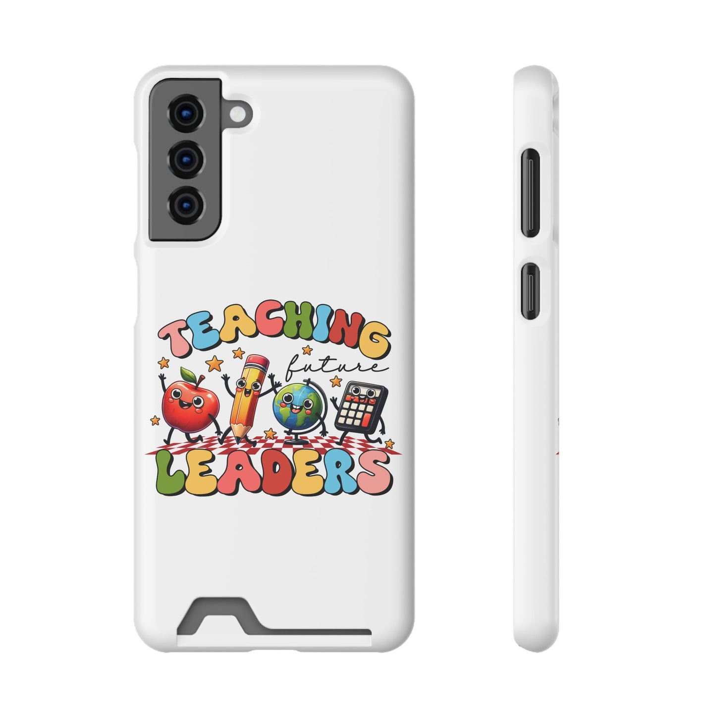 Teaching Future Leaders Phone Case with Card Holder — Cute School Supplies Design
