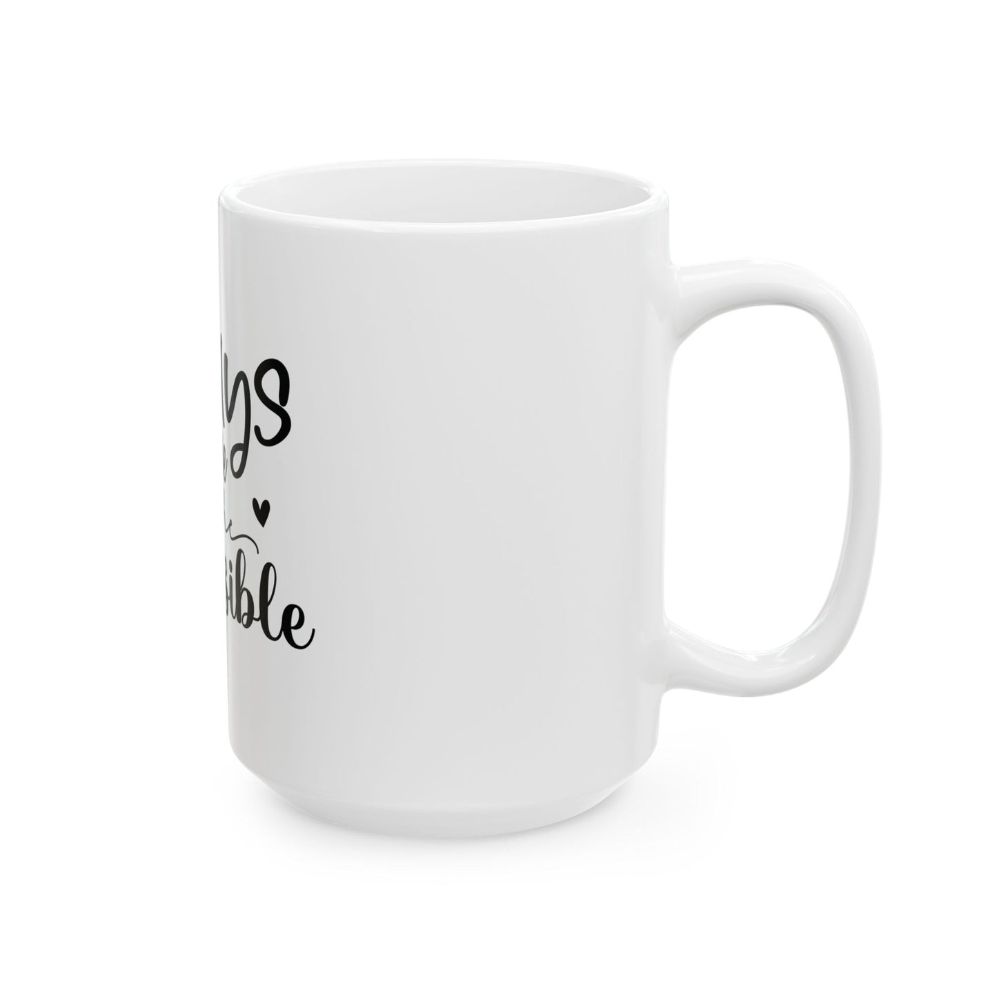 Always Believe in the Impossible Ceramic Mug - Inspirational Coffee Cup for Dreamers