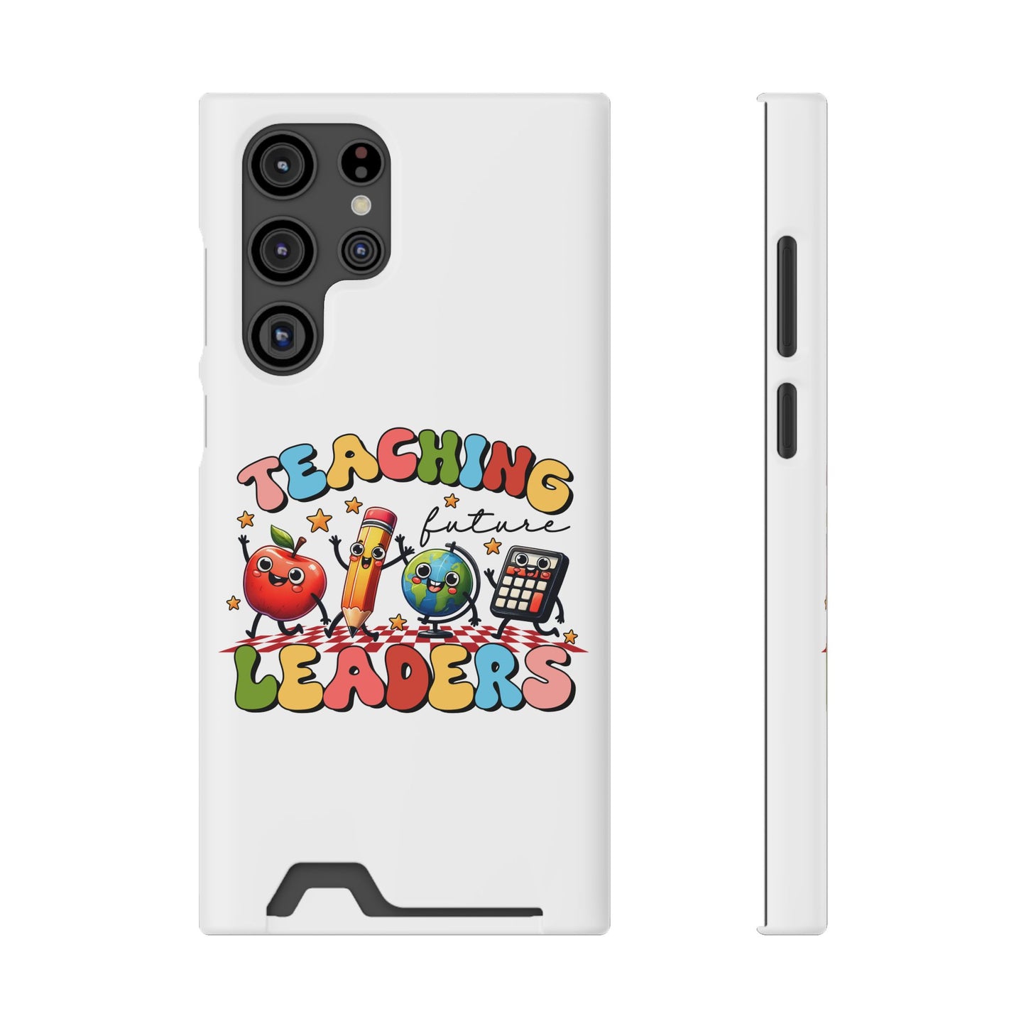 Teaching Future Leaders Phone Case with Card Holder — Cute School Supplies Design