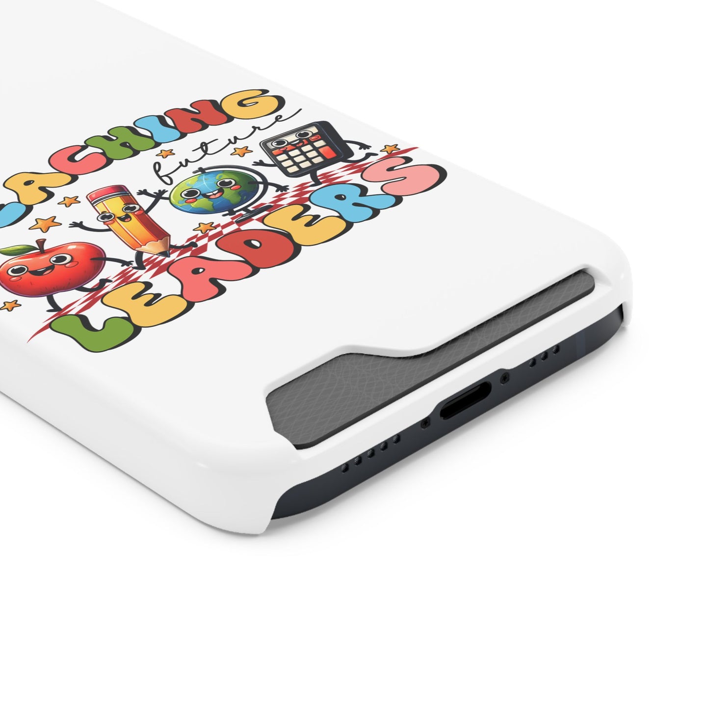 Teaching Future Leaders Phone Case with Card Holder — Cute School Supplies Design