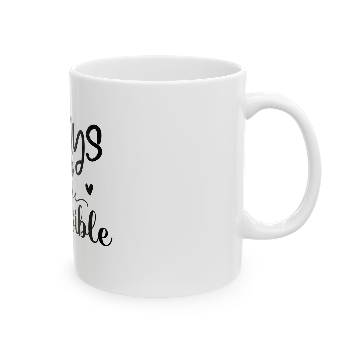 Always Believe in the Impossible Ceramic Mug - Inspirational Coffee Cup for Dreamers