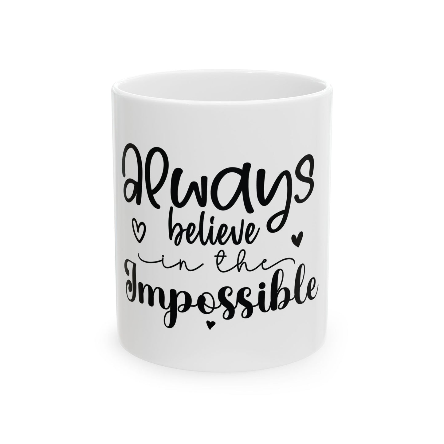 Always Believe in the Impossible Ceramic Mug - Inspirational Coffee Cup for Dreamers