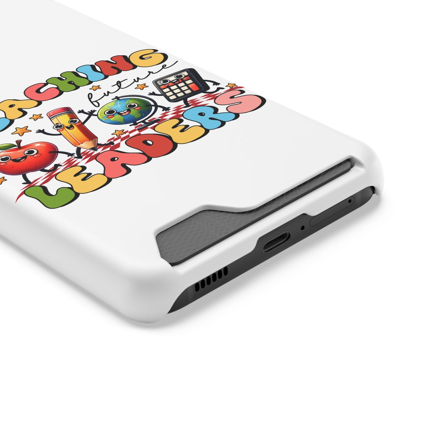 Teaching Future Leaders Phone Case with Card Holder — Cute School Supplies Design