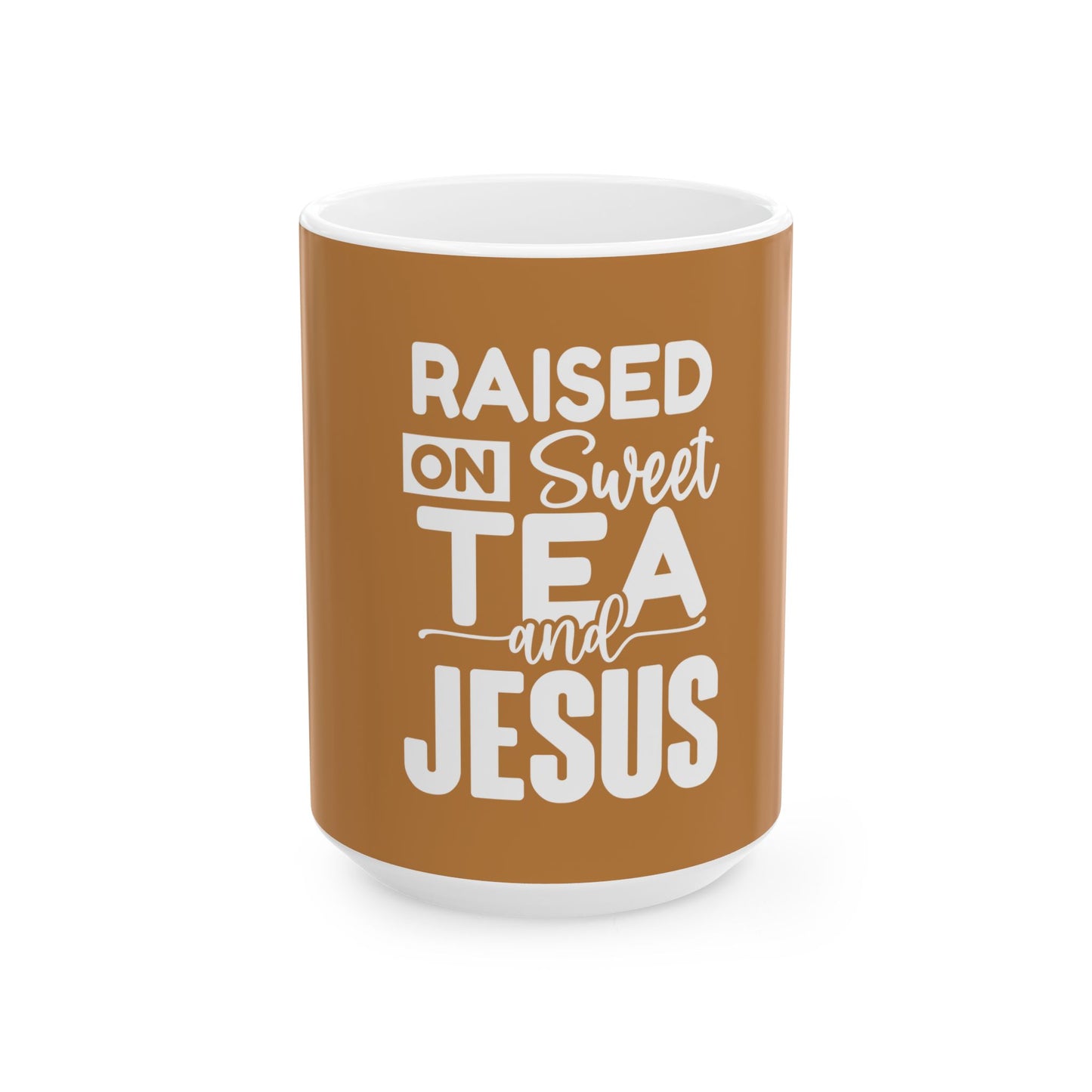 Raised on Sweet Tea and Jesus Ceramic Mug - 11oz & 15oz