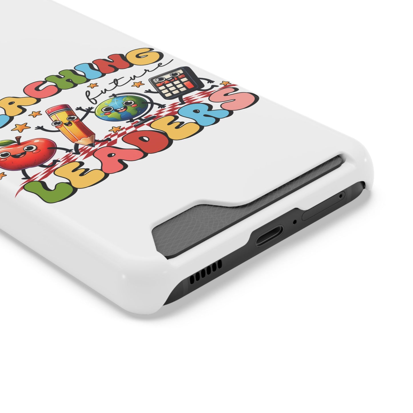 Teaching Future Leaders Phone Case with Card Holder — Cute School Supplies Design