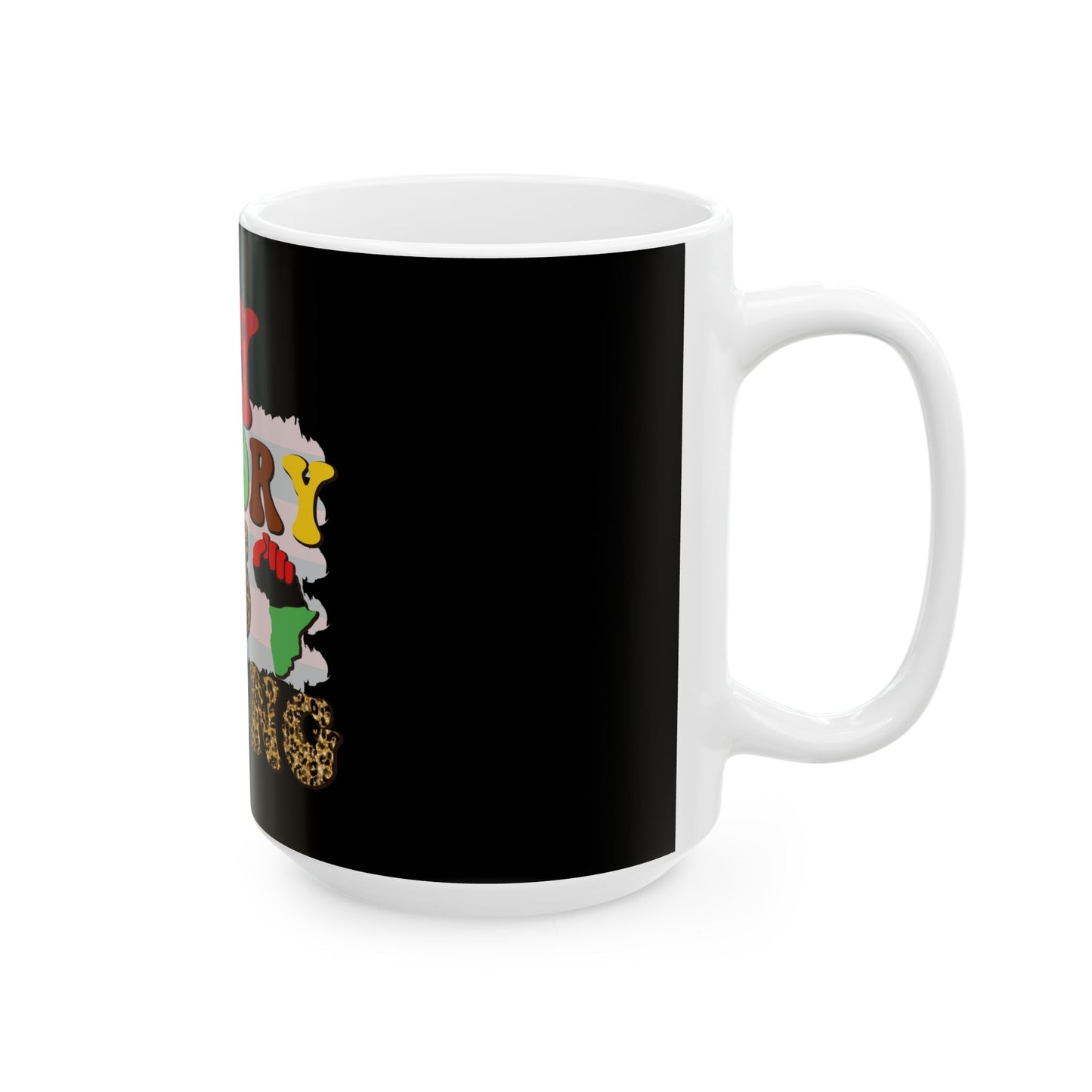 My History is Strong Ceramic Mug - 11oz & 15oz | Empowerment Gift for Black History Month