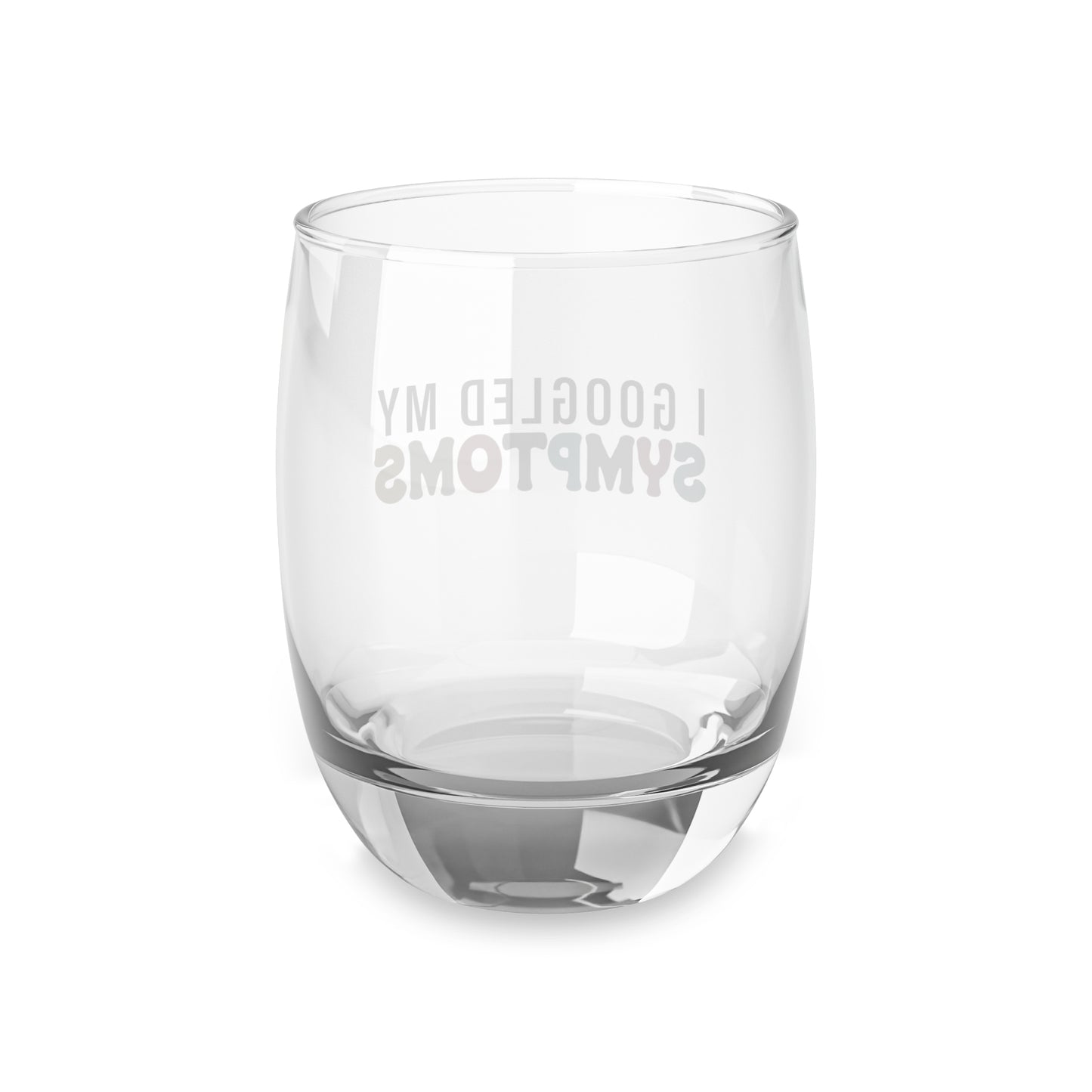 Funny Whiskey Glass - 'I Googled My Symptoms' - Perfect Gift for Friends & Family
