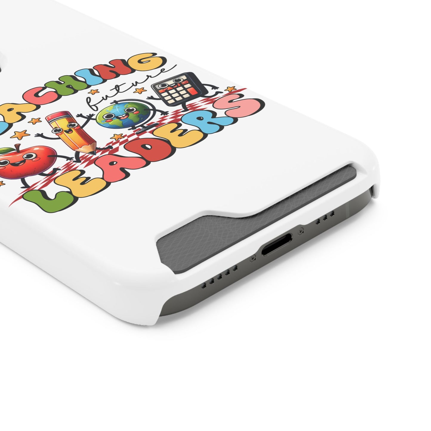 Teaching Future Leaders Phone Case with Card Holder — Cute School Supplies Design