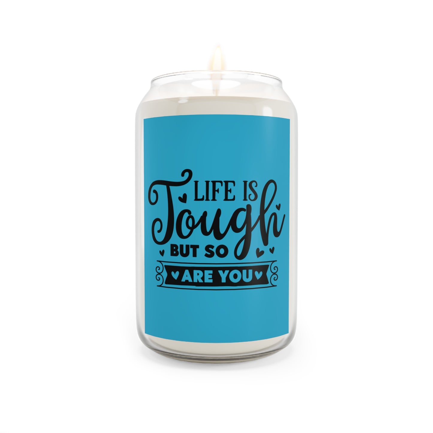 Inspirational Scented Candle - Life is Tough But So Are You - Uplifting Home Decor